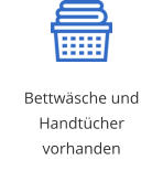 Bettwäsche und Handtücher vorhanden