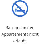 Rauchen in den Appartements nicht erlaubt